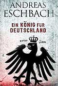 Eschbach - Ein König für Deutschland